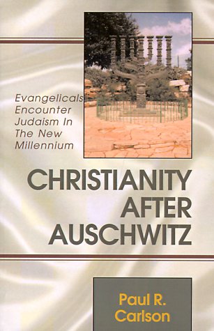 Beispielbild fr Christianity After Auschwitz: Evangelicals Encounter Judaism in the New Millennium zum Verkauf von Books End Bookshop