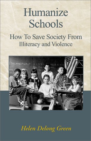 Beispielbild fr Humanize Schools: How to Save Society from Illiteracy and Violence zum Verkauf von Sierra Rose Antiques
