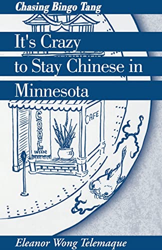Beispielbild fr It's Crazy to Stay Chinese in Minnesota: Chasing Bingo Tang zum Verkauf von Works on Paper