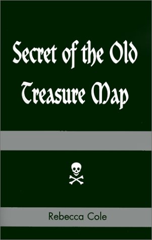 Secret of the Old Treasure Map (9780738824192) by Cole, Rebecca