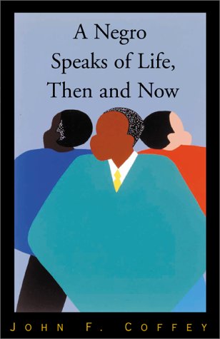 Beispielbild fr A Negro Speaks of Life, Then and Now zum Verkauf von Wonder Book