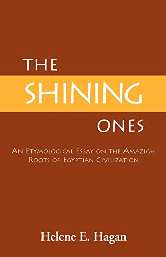 9780738825670: The Shining Ones: An Etymological Essay on the Amazigh Roots of Egyptian Civilization