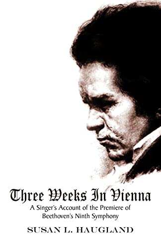 9780738829104: Three Weeks in Vienna: A Singer's Account of the Premiere of Beethoven's Ninth Symphony