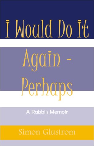 Beispielbild fr I Would Do It Again - Perhaps: A Rabbi's Memoir zum Verkauf von Wonder Book