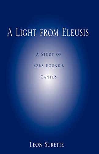 Imagen de archivo de A Light from Eleusis: A Study of Ezra Pound's Cantos a la venta por ThriftBooks-Dallas