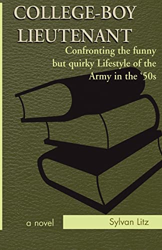 9780738835457: COLLEGE-BOY LIEUTENANT: Confronting the funny but quirky Lifestyle of the Army in the '50s