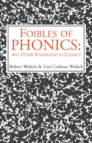 Stock image for FOIBLES OF PHONICS: AND OTHER ROADBLOCKS TO LITERACY for sale by Zane W. Gray, BOOKSELLERS
