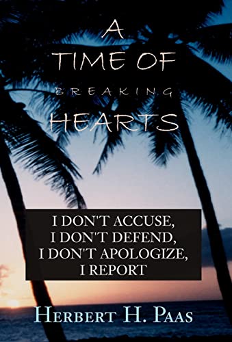 Stock image for A Time of Breaking Hearts: I Don't Accuse, I Don't Defend, I Don't Apologize, I Report for sale by Lucky's Textbooks