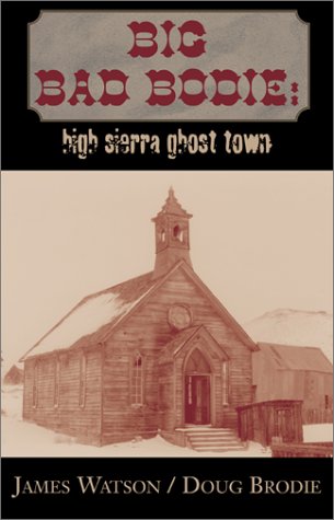 Imagen de archivo de Big Bad Bodie: High Sierra Ghost Town a la venta por HPB Inc.