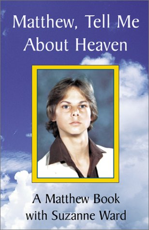 Matthew, Tell Me About Heaven: A Matthew Book (9780738840925) by Ward, Suzanne