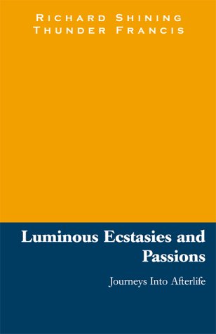 Luminous Ecstasies and Passions (9780738841533) by Francis, Richard; Francis, Richard Shining Thunder