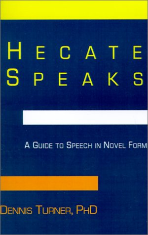 Hecate Speaks: A Guide to Speech in Novel Form (9780738845685) by Turner, Dennis