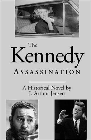 Stock image for The Kennedy Assassination: A Historical Novel for sale by ThriftBooks-Dallas