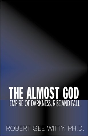 The Almost God (9780738846293) by Witty, Robert G.; Robert Gee Witty, Ph.D.