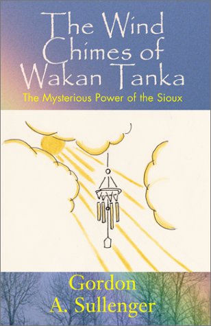 9780738847054: The Wind Chimes of Wakan Tanka: The Mysterious Power of the Sioux