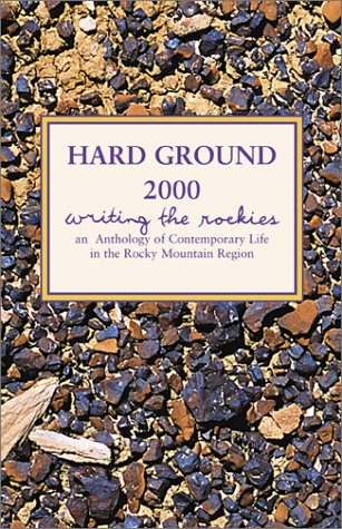 Beispielbild fr Hard Ground 2000 Writing the Rockies: An Anthology of Contemporary Life in the Rocky Mountain Region zum Verkauf von ThriftBooks-Atlanta