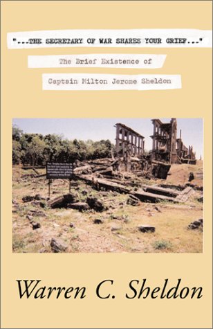 9780738847757: "...The Secretary of War Shares Your Grief..." : The Brief Existence of Captain Milton Jerome Sheldon