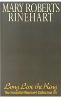Long Live the King: The Essential Rinehart Collection #4 (9780738848426) by Rinehart, Mary Roberts