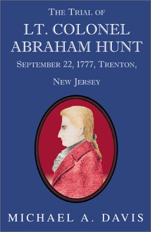 9780738849720: The Trial of Lt. Colonel Abraham Hunt September 22, 1777, Trenton, New Jersey