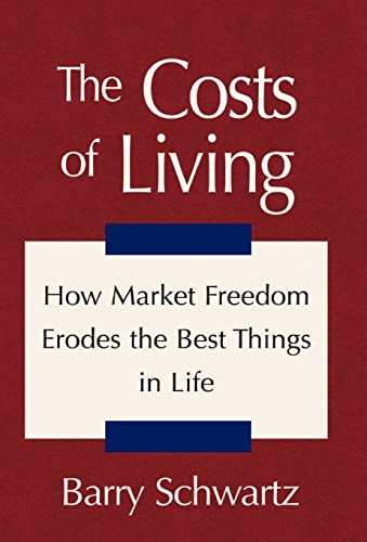 9780738852515: The Costs of Living: How Market Freedom Erodes the Best Things in Life