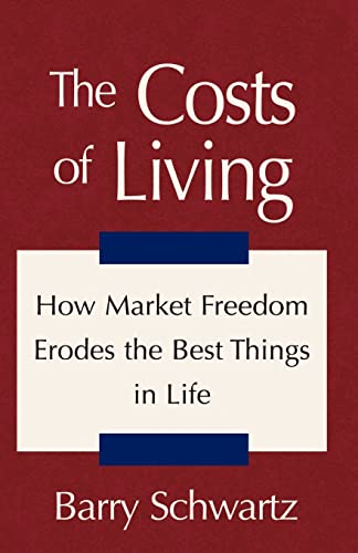 Beispielbild fr The Costs of Living : How Market Freedom Erodes the Best Things in Life zum Verkauf von Better World Books