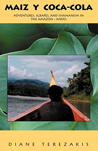9780738852621: Maiz y Coca-Cola: Adventures, Scrapes, and Shamanism in the Amazon and Andes