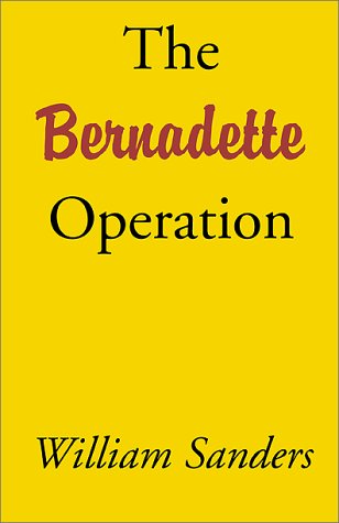 The Bernadette Operation (9780738854236) by Sanders, William