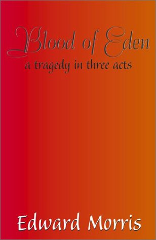 Blood of Eden: A Tragedy in Three Acts (9780738856414) by Morris, Edward