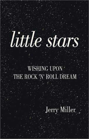 Little Stars: Wishing upon the Rock 'n' Roll Dream (9780738857626) by Miller, Jerry