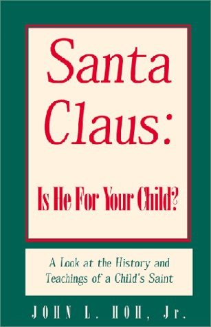 9780738858098: Santa Claus: Is He for Your Child?: A Look at the History and Teachings of a Child's Saint