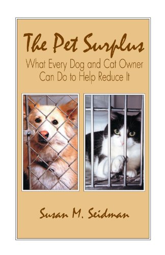 The Pet Surplus: What Every Dog and Cat Owner Can Do to Help Reduce It (9780738858319) by Seidman, Susan M