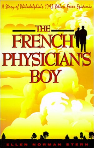 Imagen de archivo de The French Physician's Boy: A Story of Philadelphia's 1793 Yellow Fever Epidemic a la venta por ThriftBooks-Atlanta