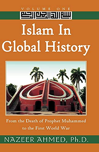 Beispielbild fr Islam in Global History: Volume One: From the Death of Prophet Muhammed to the First World War zum Verkauf von Lucky's Textbooks