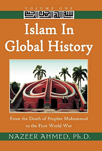 Beispielbild fr Islam in Global History: Volume One; from the Death of Prophet Muhammed to the First World War zum Verkauf von Ria Christie Collections