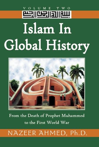 Beispielbild fr Islam in Global History Volume Two, from the Death of Prophet Muhammed to the First World War v 2 zum Verkauf von PBShop.store US