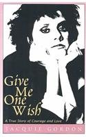 9780738862200: Give Me One Wish: A True Story of Courage and Love