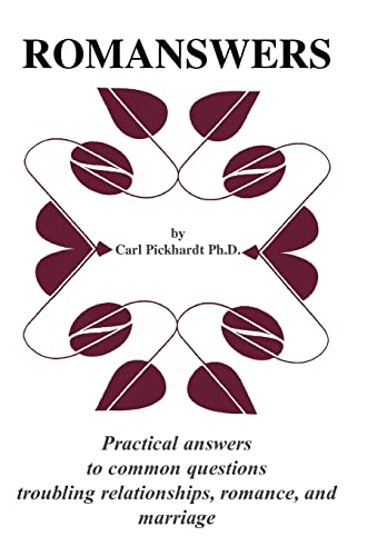 Romanswers: Practical Answers to Common Questions Troubling Relationships, Romance, and Marriage - Pickhardt, Carl E.