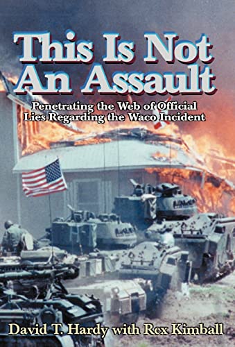 This is Not an Assault: Penetrating the Web of Official Lies Regarding the Waco Incident (9780738863412) by Hardy, David T