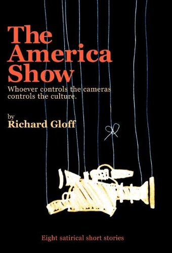 9780738867656: The America Show: Whoever Controls the Cameras Controls the Culture