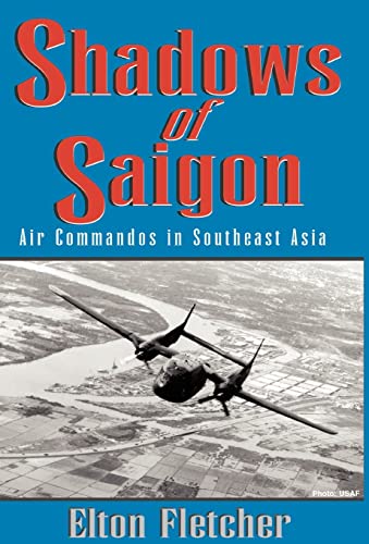 Stock image for Shadows of Saigon: Air Commandos in Southeast Asia for sale by ThriftBooks-Dallas