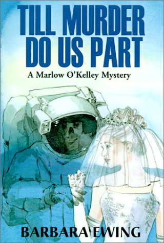 Till Murder Do Us Part: A Marlow O'Kelley Mystery (9780738899688) by Ewing, Barbara