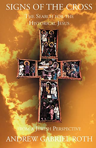 Beispielbild fr Signs of the Cross: The Search for the Historical Jesus from a Jewish Perspective zum Verkauf von Lucky's Textbooks