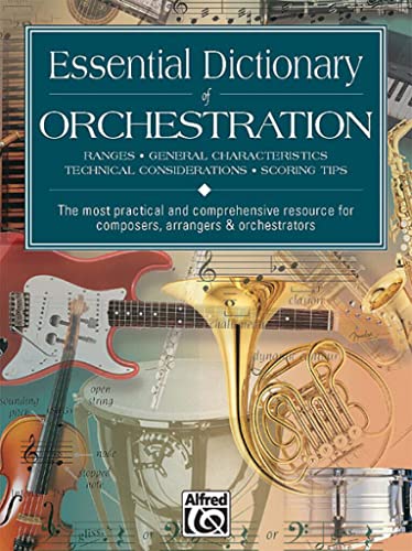 Essential Dictionary of Orchestration: The Most Practical and Comprehensive Resource for Composers, Arrangers and Orchestrators (Essential Dictionary Series) (9780739000212) by Black, Dave; Gerou, Tom