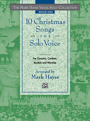 9780739000373: 10 Christmas Songs for Solo Voice Mediun High: For Concerts, Contents, Recitals and Worship: The Mark Hayes Vocal Solo Collection