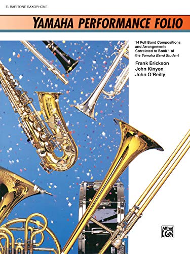 Beispielbild fr Yamaha Performance Folio. E-Flat Baritone Saxophone. 14 Full Band Compositions and Arrangements. Correlated to Book 1 of the Yamaha Band Student. zum Verkauf von FIRENZELIBRI SRL