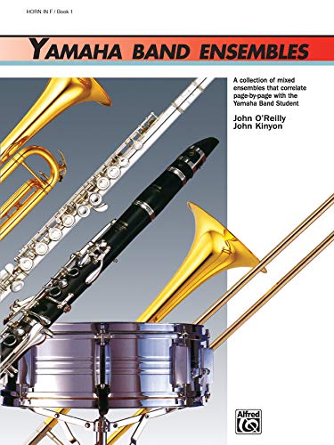 Yamaha Band Ensembles, Book 1: Horn in F (Yamaha Band Method) (9780739001639) by Kinyon, John; O'Reilly, John