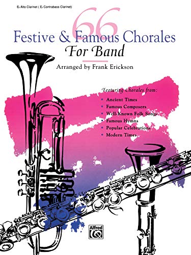 66 Festive & Famous Chorales for Band: E-flat Alto Clarinet, E-flat Contrabass Clarinet (9780739001943) by [???]