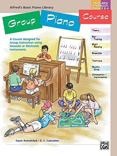 Alfred's Basic Group Piano Course Teacher's Handbook, Bk 3 & 4: A Course Designed for Group Instruction Using Acoustic or Electronic Instruments (Alfred's Basic Piano Library, Bk 3 & 4) (9780739002209) by Kowalchyk, Gayle; Lancaster, E. L.