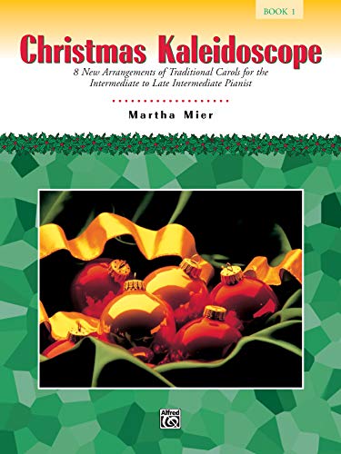 Imagen de archivo de Christmas Kaleidoscope, Bk 1: 8 New Arrangements of Traditional Carols for the Intermediate to Late Intermediate Pianist a la venta por BooksRun