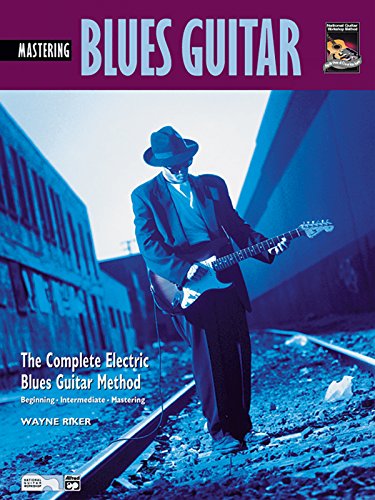 Imagen de archivo de Mastering Electric Blues Guitar (The Complete Electric Blues Guitar Method) with CD a la venta por BooksRun